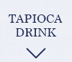 TAPIOCA DRINK